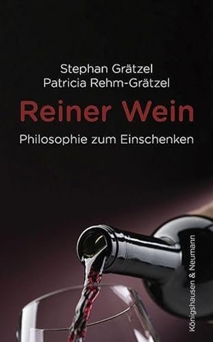 Reiner Wein: Philosophie zum Einschenken
