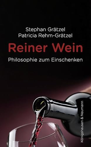 Reiner Wein: Philosophie zum Einschenken