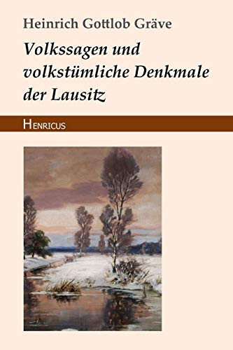 Volkssagen und volkstümliche Denkmale der Lausitz von Henricus Edition Deutsche Klassik
