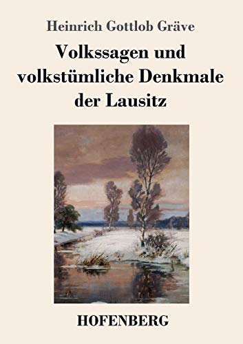 Volkssagen und volkstümliche Denkmale der Lausitz von Hofenberg