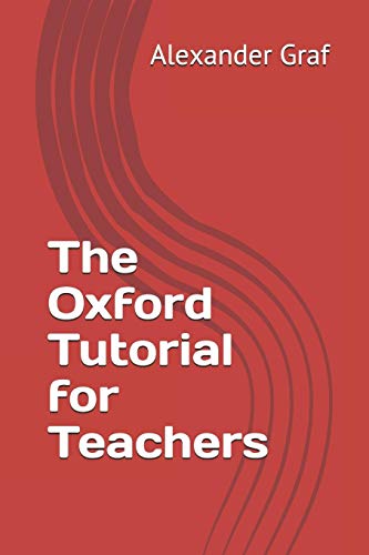 The Oxford Tutorial for Teachers von Independently Published