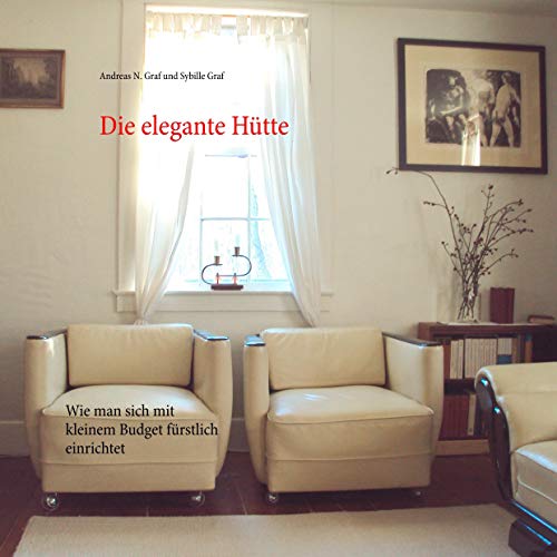Die elegante Hütte: Wie man sich mit kleinem Budget fürstlich einrichtet