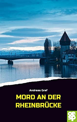 Mord an der Rheinbrücke: Bodenseekrimi von OERTEL & SPÖRER