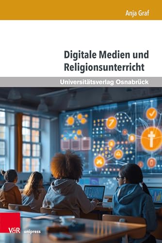 Digitale Medien und Religionsunterricht: Ein domänenspezifischer Beitrag zu einer kritischen Medienbildung unter Berücksichtigung medien-, bildungs- ... Perspektiven (Werte-Bildung interdisziplinär) von V&R unipress