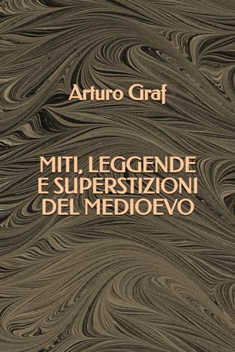 Miti, Leggende e Superstizioni del Medioevo