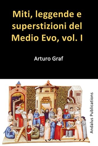 Miti, leggende e superstizioni del Medio Evo, vol. I von Independently published