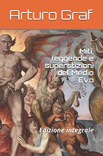 Miti, leggende e superstizioni del Medio Evo: Edizione integrale