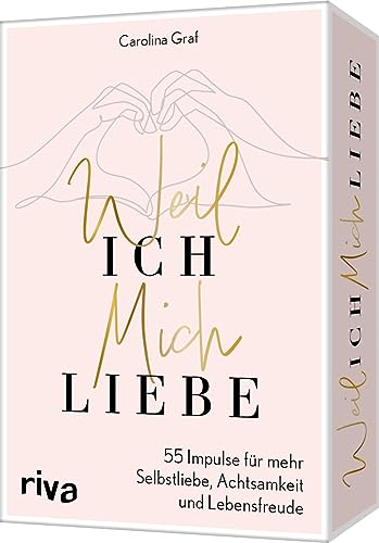 Weil ich mich liebe: 55 Impulse für mehr Selbstliebe, Achtsamkeit und Lebensfreude. Gelassenheit im Alltag lernen, Selbstwertgefühl stärken, Glück finden. Weil ich es wert bin. von RIVA