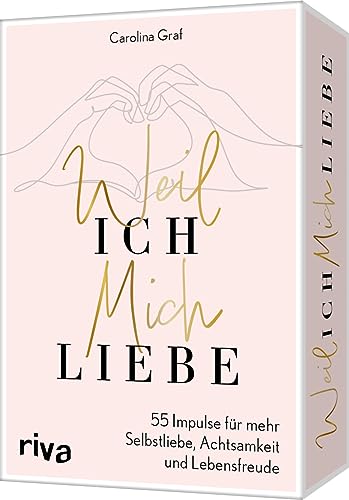 Weil ich mich liebe: 55 Impulse für mehr Selbstliebe, Achtsamkeit und Lebensfreude. Gelassenheit im Alltag lernen, Selbstwertgefühl stärken, Glück finden. Weil ich es wert bin. von Riva