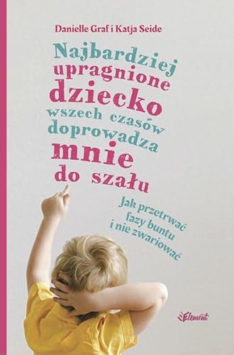 Najbardziej upragnione dziecko wszech czasów doprowadza mnie do szału von Element