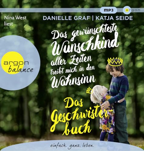 Das gewünschteste Wunschkind aller Zeiten treibt mich in den Wahnsinn: Das Geschwisterbuch Das gewünschteste Wunschkind aller Zeiten treibt mich in den Wahnsinn: Das Geschwisterbuch