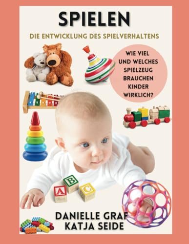 Spielen: Die Entwicklung des kindlichen Spielverhalten von Independently published