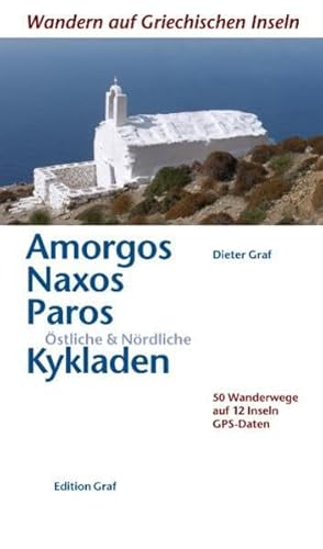 Amorgos, Naxos, Paros, Östliche & Nördliche Kykladen: 50 Wanderwege auf 12 Inseln GPS Daten: 50 Wanderwege auf 12 Inseln. GPS-Daten. Amorgos, Andros, ... Tinos (Wandern auf griechischen Inseln)