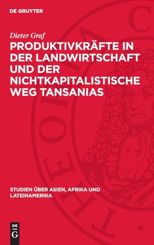Produktivkräfte in der Landwirtschaft und der nichtkapitalistische Weg Tansanias (Studien über Asien, Afrika und Lateinamerika) von De Gruyter