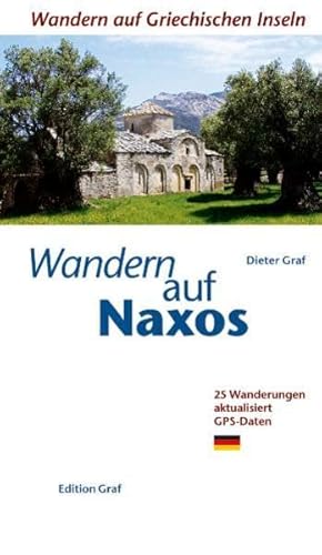 Wandern auf Naxos: 25 Wanderungen, aktualisiert, GPS-Daten: 25 Wanderungen. GPS Daten (Wandern auf griechischen Inseln)