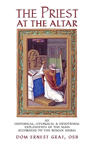 The Priest at the Altar: An Historical, Liturgical and Devotional Explanation of the Mass according to the Roman Missal von The Cenacle Press at Silverstream Priory