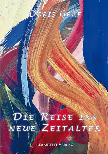 Die Reise ins neue Zeitalter von Limarutti Verlag