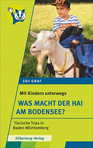 Mit Kindern unterwegs – Was macht der Hai am Bodensee?: Tierische Trips in Baden-Württemberg