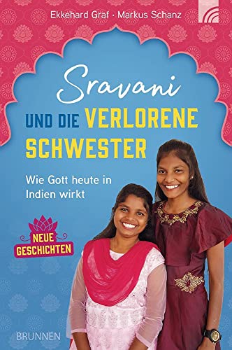 Sravani und die verlorene Schwester: Wie Gott heute in Indien wirkt - Neue Geschichten (Way-Truth-Life-Serie) von Brunnen Verlag GmbH