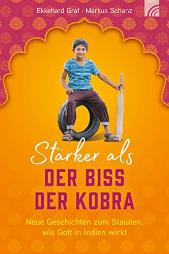 Stärker als der Biss der Kobra: Neue Geschichten zum Staunen, wie Gott in Indien wirkt von Brunnen / Brunnen-Verlag, Gießen