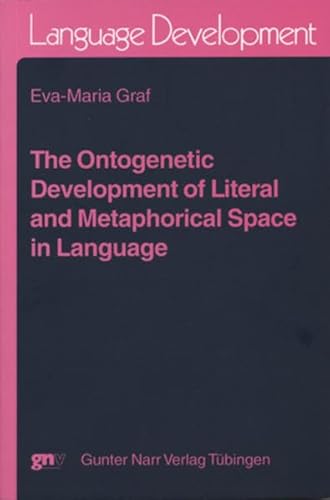 The ontogenetic development of literal and metaphorical space in language (Language Development) von Narr Dr. Gunter