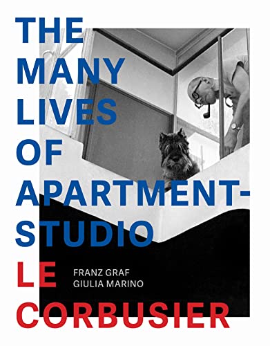 The Many Lives of Apartment-studio Le Corbusier: 1931-2014 von EPFL Press