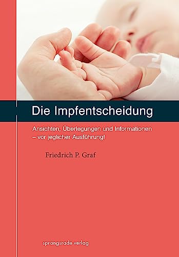 Die Impfentscheidung: Ansichten, Überlegungen und Informationen - vor jeglicher Ausführung! von Sprangsrade-Verlag