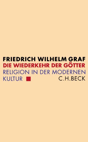 Die Wiederkehr der Götter: Religion in der modernen Kultur