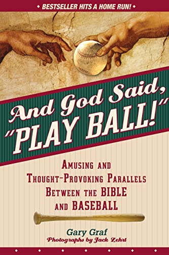 And God Said, "Play Ball!": Amusing and Thought-Provoking Parallels Between the Bible and Baseball von Liguori Publications