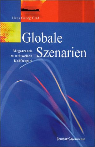 Globale Szenarien. Megatrends im weltweiten Kräftespiel