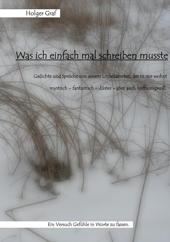Was ich einfach mal schreiben musste: Ein Versuch Gefühle in Worte zu fassen. von Books on Demand GmbH