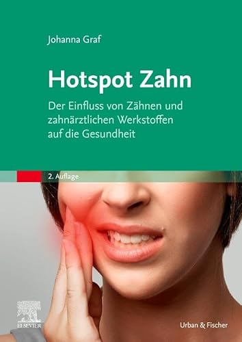 Hotspot Zahn: Der Einfluss von Zähnen und zahnärztlichen Werkstoffen auf die Gesundheit von Urban & Fischer Verlag/Elsevier GmbH
