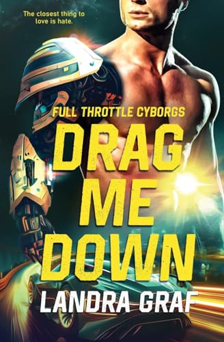 Drag Me Down (Full Throttle Cyborgs, Band 4) von Totally Bound Publishing