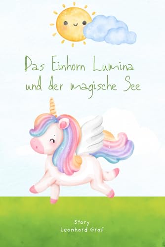 Das Einhorn Lumina und der magische See von Independently published