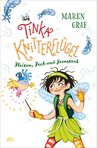 Tinka Knitterflügel – Pleiten, Pech und Feenstaub: Magisches Kinderbuch voller Witz und Spannung ab 7 (Tinka Knitterflügel-Reihe, Band 2)