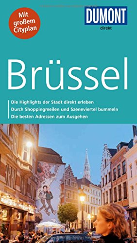 DuMont direkt Reiseführer Brüssel: Die Highlights der Stadt direkt erleben. Durch Shoppingmeilen und Szeneviertel bummeln. Die besten Adressen zum Ausgehen. Mit großem Cityplan