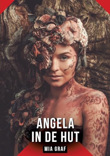 Angela in de hut: Verhalen over expliciete seks voor volwassenen (Bundels expliciete, vieze en kinky taboe erotische verhalen voor Duitse mannen en ... voor tintelende, ongecensureerde momenten.) von Mia Graf