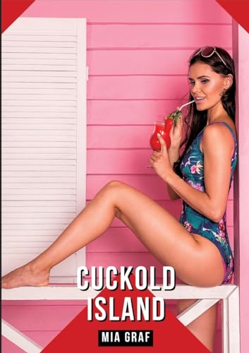 Cuckold Island: Geschichten mit explizitem Sex für Erwachsene (Bündel von expliziten, schmutzigen und perversen Tabu-Erotik-Geschichten für ... für prickelnde, unzensierte Momente.) von tredition