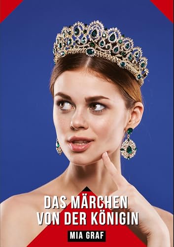 Das Märchen von der Königin: Geschichten mit explizitem Sex für Erwachsene (Bündel von expliziten, schmutzigen und perversen Tabu-Erotik-Geschichten ... für prickelnde, unzensierte Momente.) von tredition