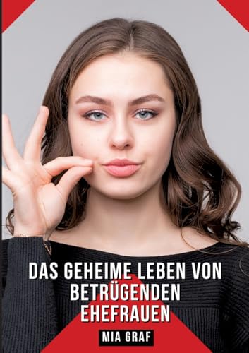 Das geheime Leben von betrügenden Ehefrauen: Geschichten mit explizitem Sex für Erwachsene - Verbotene Begierden (Bündel von expliziten, schmutzigen ... für prickelnde, unzensierte Momente.) von tredition