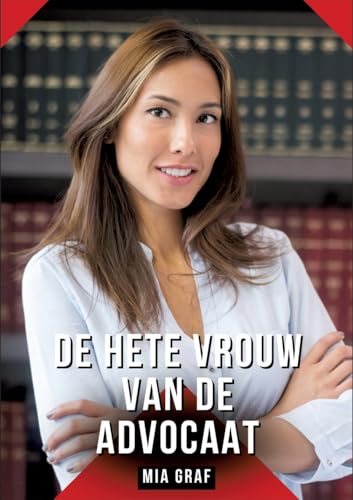 De hete vrouw van de advocaat: Verhalen over expliciete seks voor volwassenen (Bundels expliciete, vieze en kinky taboe erotische verhalen voor Duitse ... voor tintelende, ongecensureerde momenten.) von Mia Graf