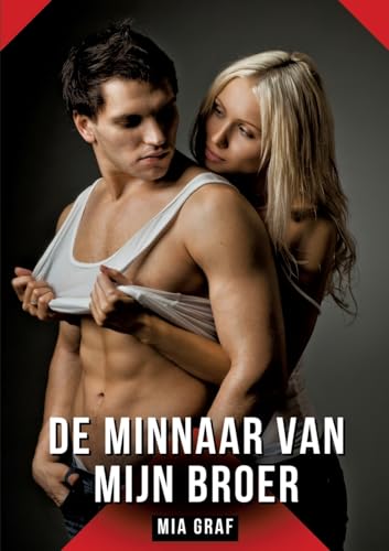 De minnaar van mijn broer: Verhalen over expliciete seks voor volwassenen (Bundels expliciete, vieze en kinky taboe erotische verhalen voor Duitse ... voor tintelende, ongecensureerde momenten.) von Mia Graf