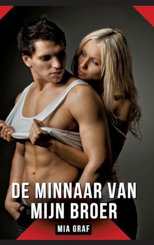 De minnaar van mijn broer: Verhalen over expliciete seks voor volwassenen (Bundels expliciete, vieze en kinky taboe erotische verhalen voor Duitse ... voor tintelende, ongecensureerde momenten.) von Mia Graf