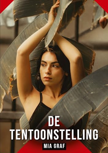 De tentoonstelling: Verboden erotische verhalen met expliciete seks voor volwassenen (Bundels expliciete, vieze en kinky taboe erotische verhalen voor ... en erotische boeken vol verlangen. Taboe 18+) von Mia Graf