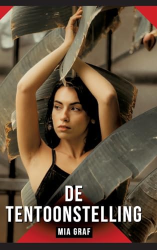 De tentoonstelling: Verboden erotische verhalen met expliciete seks voor volwassenen (Bundels expliciete, vieze en kinky taboe erotische verhalen voor ... en erotische boeken vol verlangen. Taboe 18+) von Mia Graf