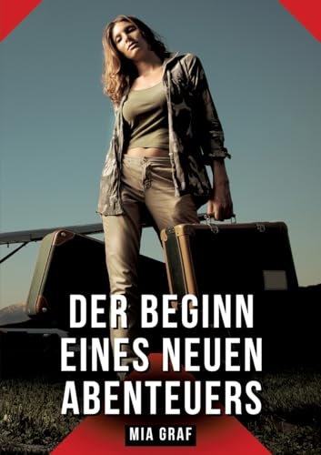 Der Beginn eines neuen Abenteuers: Geschichten mit explizitem Sex für Erwachsene (Bündel von expliziten, schmutzigen und perversen ... für prickelnde, unzensierte Momente.) von Mia Graf