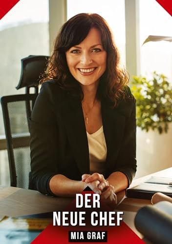 Der neue Chef: Geschichten mit explizitem Sex für Erwachsene (Bündel von expliziten, schmutzigen und perversen Tabu-Erotik-Geschichten für Erwachsene, ... für prickelnde, unzensierte Momente.) von Mia Graf