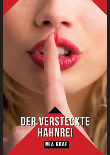Der versteckte Hahnrei: Verbotene Erotikgeschichten mit explizitem Sex für Erwachsene (Bündel von expliziten, schmutzigen und perversen ... für prickelnde, unzensierte Momente.) von Mia Graf