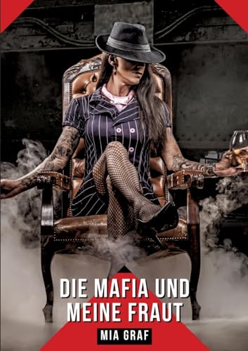 Die mafia und meine frau: Geschichten mit explizitem Sex für Erwachsene (Bündel von expliziten, schmutzigen und perversen Tabu-Erotik-Geschichten für ... für prickelnde, unzensierte Momente.) von Mia Graf