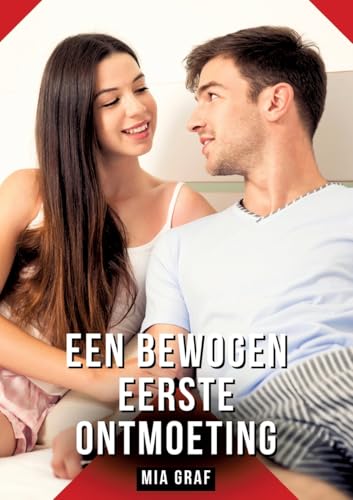 Een bewogen eerste ontmoeting: Verboden erotische verhalen met expliciete seks voor volwassenen (Bundels expliciete, vieze en kinky taboe erotische ... en erotische boeken vol verlangen. Taboe 18+) von Mia Graf